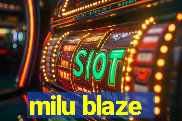 milu blaze